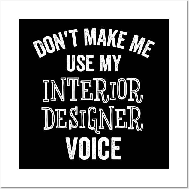 Funny Interior Designer Voice Architect Artist Home Decorate Gift Wall Art by HuntTreasures